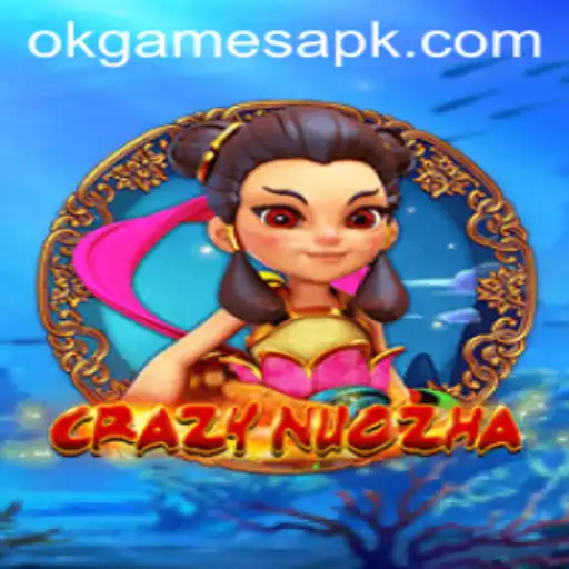 CrazyNuoZha: A Thrilling Adventure in the World of OkGames